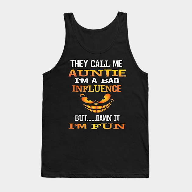 Fun They Call Me Antie Im A Bad Influence But I'm Fun Gift Tank Top by Envision Styles